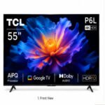 TCL 55P6L 55 Inch 4K UHD Google TV | Smart LED TV with HDR & Dolby Audio | Buy Online